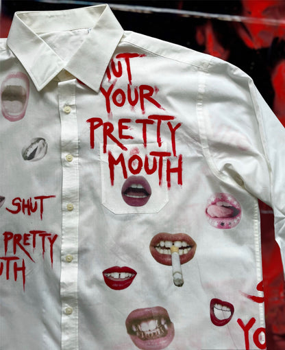 “SHUT YOUR PRETTY MOUTH” white shirt